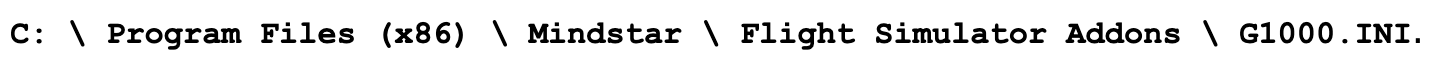 C:\Program Files (x86)\Mindstar\Flight Simulator Addons\G1000.INI